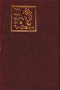 The Galley Slave's Ring; or, The Family of Lebrenn
A Tale of The French Revolution of 1848