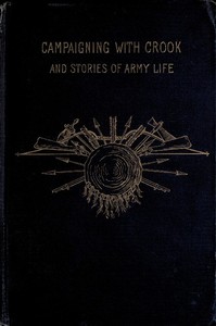 Campaigning with Crook, and Stories of Army Life