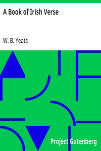 A Book of Irish Verse
Selected from modern writers, with an introduction and notes by W. B. Yeats