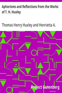 Aphorisms and Reflections from the works of T. H. Huxley