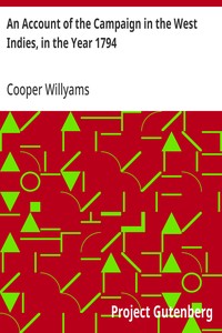 An Account of the Campaign in the West Indies, in the Year 1794
Under the Command of their Excellencies Lieutenant General Sir Charles Grey, K.B., and Vice Admiral Sir John Jervis, K.B.