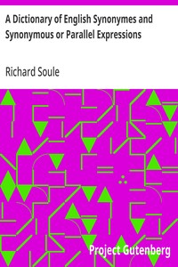 A Dictionary of English Synonymes and Synonymous or Parallel Expressions
Designed as a Practical Guide to Aptness and Variety of Phraseology