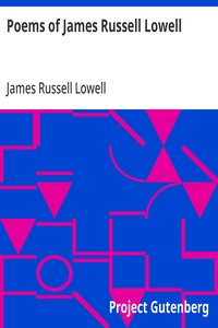 Poems of James Russell Lowell
With biographical sketch by Nathan Haskell Dole