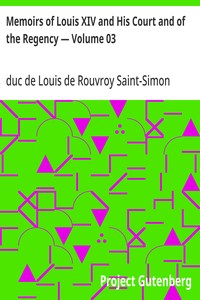 Memoirs of Louis XIV and His Court and of the Regency — Volume 03
