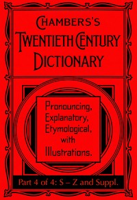 Chambers's Twentieth Century Dictionary (part 1 of 4: A-D)