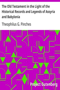 The Old Testament in the Light of the Historical Records and Legends of Assyria and Babylonia