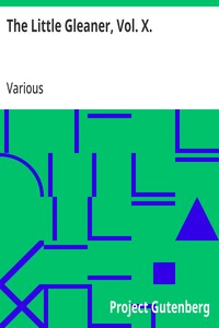The Little Gleaner, Vol. X.
A Monthly Magazine for the Young