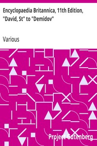 Encyclopaedia Britannica, 11th Edition, "David, St" to "Demidov"
Volume 7, Slice 10