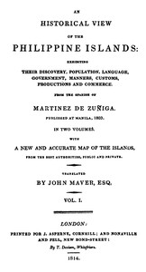 An Historical View of the Philippine Islands, Vol 1 (of 2)
Exhibiting their discovery, population, language, government, manners, customs, productions and commerce.