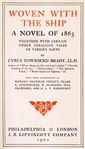 Woven with the Ship: A Novel of 1865
Together with certain other veracious tales of various sorts