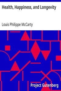 Health, Happiness, and Longevity
Health without medicine: happiness without money: the result, longevity