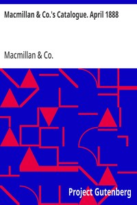 Macmillan & Co.'s Catalogue. April 1888
Of Works in Belles Lettres, Including Poetry, Fiction, Etc.