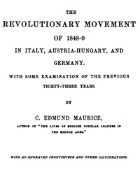 The Revolutionary Movement of 1848-9 in Italy, Austria-Hungary, and Germany
With Some Examination of the Previous Thirty-three Years