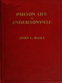 "Prison Life in Andersonville"
With Special Reference to the Opening of Providence Spring