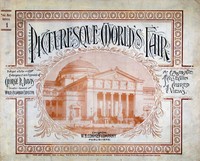 Picturesque World's Fair, Vol. I, No. 1, Feb. 10, 1894
An Elaborate Collection of Colored Views . . . Comprising Illustrations of the Greatest Features of the World's Columbian Exposition and Midway Plaisance: Architectural, Artistic, Historical, Scenic a