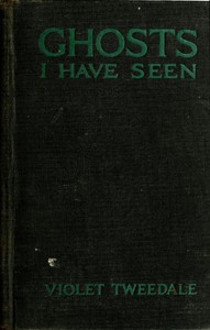 Ghosts I Have Seen, and Other Psychic Experiences