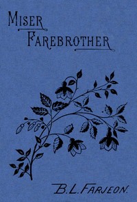 Miser Farebrother: A Novel (vol. 1 of 3)