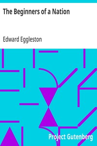 The Beginners of a Nation
A History of the Source and Rise of the Earliest English Settlements in America, with Special Reference to the Life and Character of the People