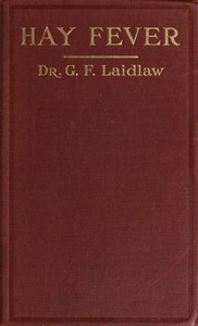 The Treatment of Hay Fever by rosin-weed, ichthyol and faradic electricity
With a discussion of the old theory of gout and the new theory of anaphylaxis