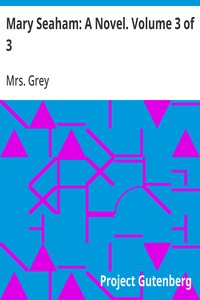 Mary Seaham: A Novel. Volume 3 of 3