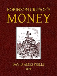 Robinson Crusoe's Money;
or, The Remarkable Financial Fortunes and Misfortunes of a Remote Island Community