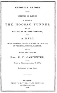 Minority Report of the Committee on Railways in Relation to the Hoosac Tunnel and the Railroads Leading Thereto
With a bill to incorporate the State Board of Trustees of the Hoosac Tunnel Railroad; also the speech delivered by Hon. E. P. Carpenter in the