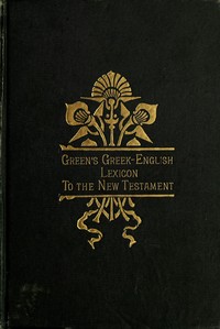 A Greek-English Lexicon to the New Testament