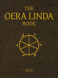 The Oera Linda Book, from a Manuscript of the Thirteenth Century