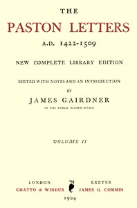The Paston Letters, A.D. 1422-1509. Volume 2 (of 6)
New Complete Library Edition