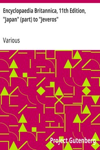 Encyclopaedia Britannica, 11th Edition, "Japan" (part) to "Jeveros"
Volume 15, Slice 3