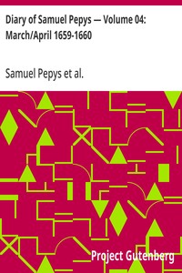 Diary of Samuel Pepys — Volume 04: March/April 1659-1660