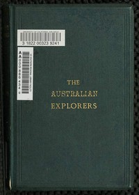 The Australian Explorers: Their Labours, Perils, and Achievements
Being a Narrative of Discovery from the Landing of Captain Cook to the Centennial Year