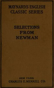 Selections from the Prose Writings of John Henry Cardinal Newman
For the Use of Schools