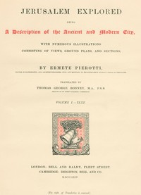 Jerusalem Explored, Volume 1—Text
Being a Description of the Ancient and Modern City, with Numerous Illustrations Consisting of Views, Ground Plans and Sections