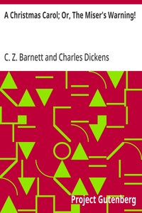 A Christmas Carol; Or, The Miser's Warning!
(Adapted from Charles Dickens' Celebrated Work.)