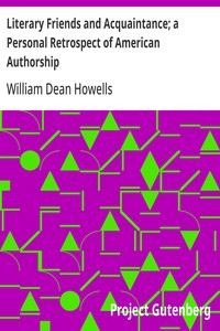 Literary Friends and Acquaintance; a Personal Retrospect of American Authorship