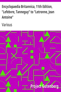 Encyclopaedia Britannica, 11th Edition, "Lefebvre, Tanneguy" to "Letronne, Jean Antoine"
Volume 16, Slice 4