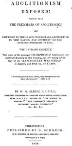 Abolitionism Exposed!
Proving the the Principles of Abolitionism are Injurious to the Slaves Themselves, Destructive to This Nation, and Contrary to the Express Commands of God