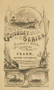 Frank Before Vicksburg
The Gun-Boat Series