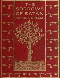The Sorrows of Satan
or, The Strange Experience of One Geoffrey Tempest, Millionaire: A Romance