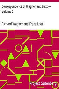 Correspondence of Wagner and Liszt — Volume 2