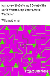 Narrative of the Suffering & Defeat of the North-Western Army, Under General Winchester
Massacre of the Prisoners; Sixteen Months Imprisonment of the Writer and Others with the Indians and British