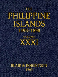The Philippine Islands, 1493-1898: Volume 31, 1640
Explorations by early navigators, descriptions of the islands and their peoples, their history and records of the Catholic missions, as related in contemporaneous books and manuscripts, showing the polit