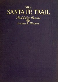 "The Santa Fe Trail," and Other Poems