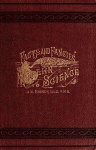 Facts and fancies in modern science
Studies of the relations of science to prevalent speculations and religious belief