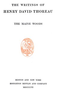 The Maine Woods
The Writings of Henry David Thoreau, Volume 03 (of 20)