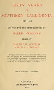 Sixty Years in Southern California, 1853-1913
Containing the Reminiscences of Harris Newmark