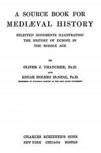 A Source Book for Mediæval History
Selected Documents illustrating the History of Europe in the Middle Age