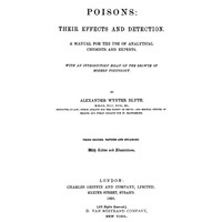 Poisons, Their Effects and Detection
A Manual for the Use of Analytical Chemists and Experts
