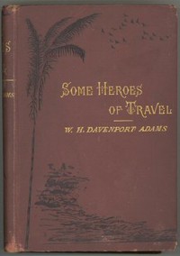 Some Heroes of Travel
or, Chapters from the History of Geographical Discovery and Enterprise